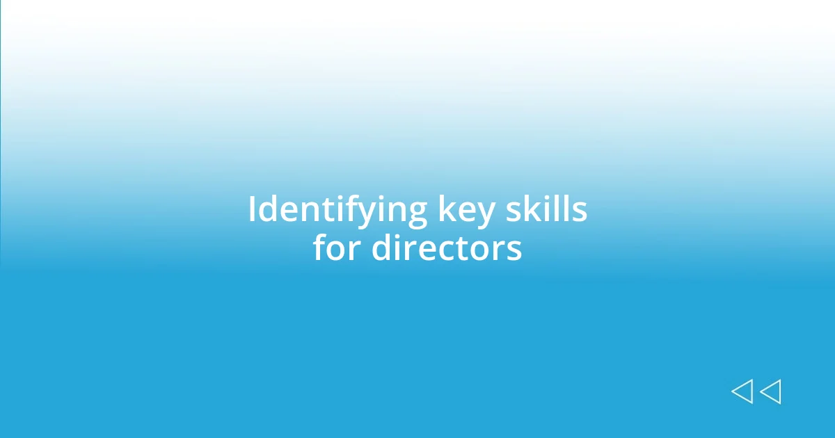 Identifying key skills for directors