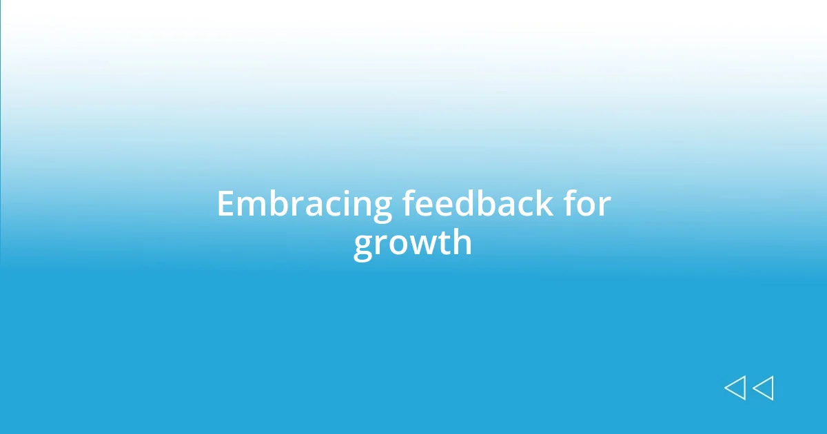 Embracing feedback for growth