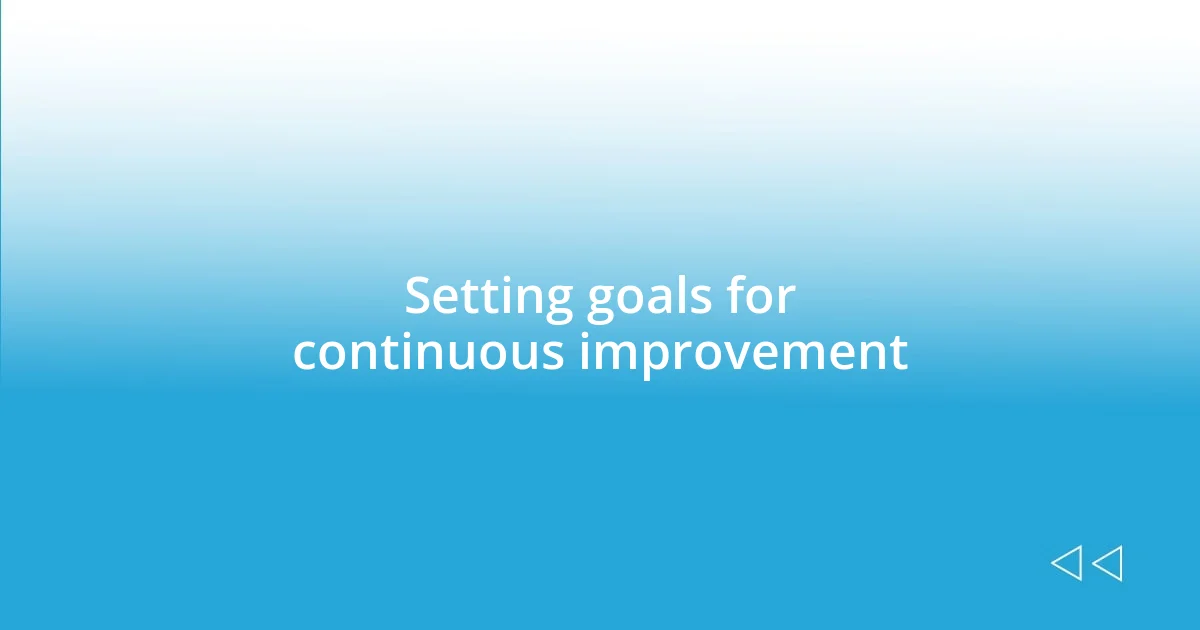 Setting goals for continuous improvement