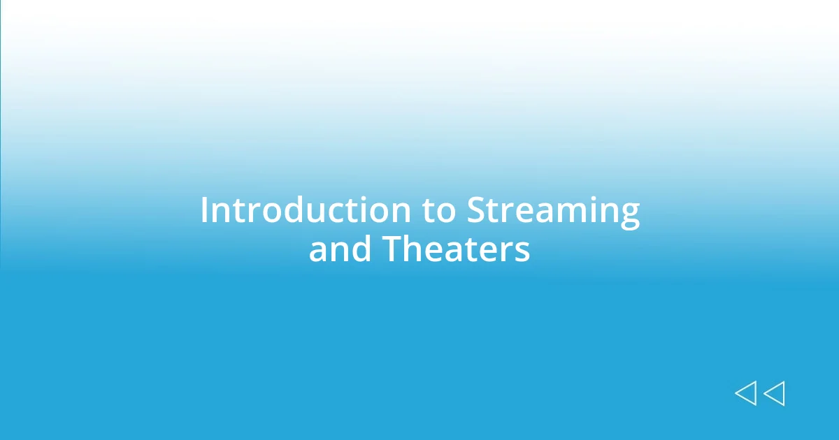 Introduction to Streaming and Theaters