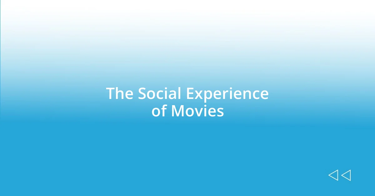 The Social Experience of Movies