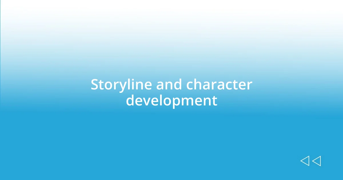 Storyline and character development