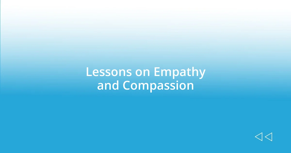 Lessons on Empathy and Compassion