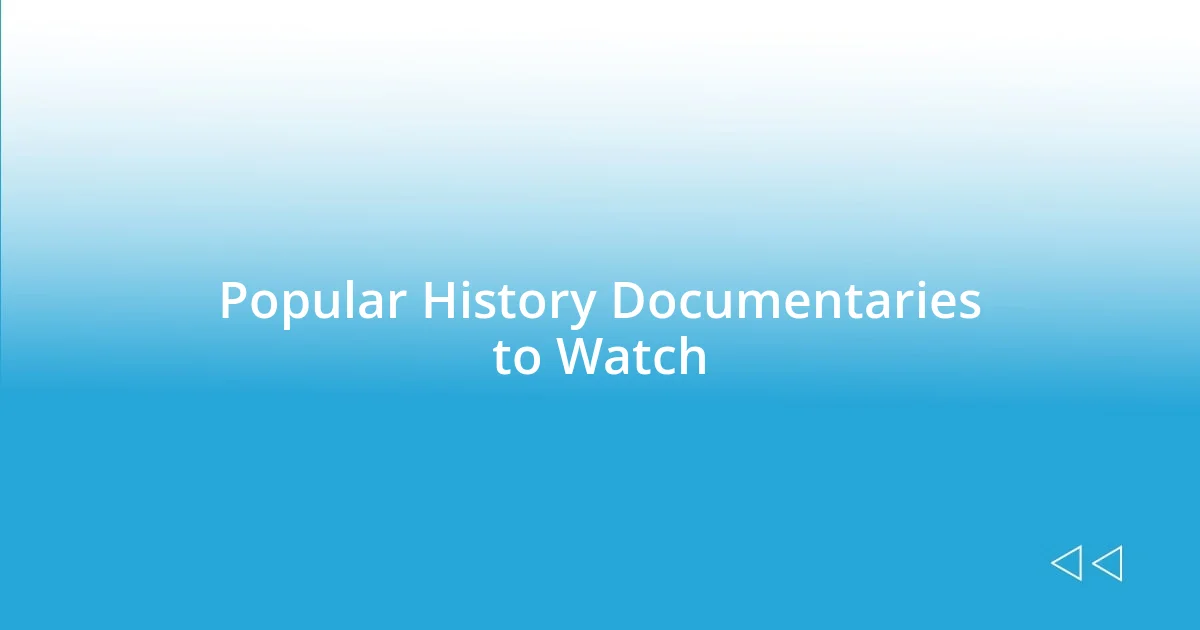 Popular History Documentaries to Watch