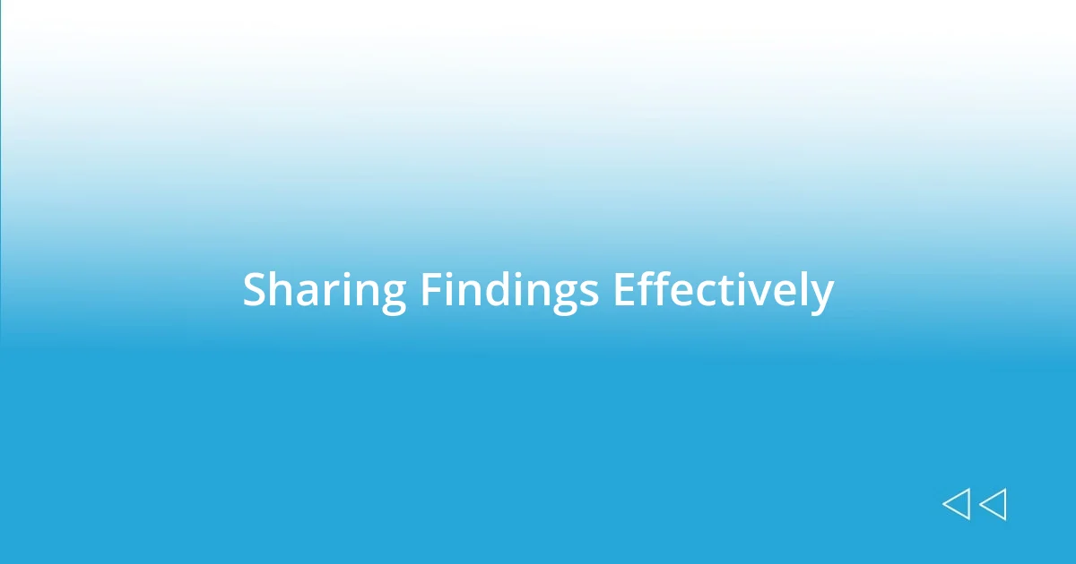 Sharing Findings Effectively