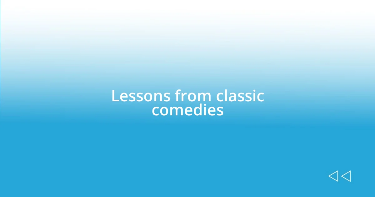 Lessons from classic comedies