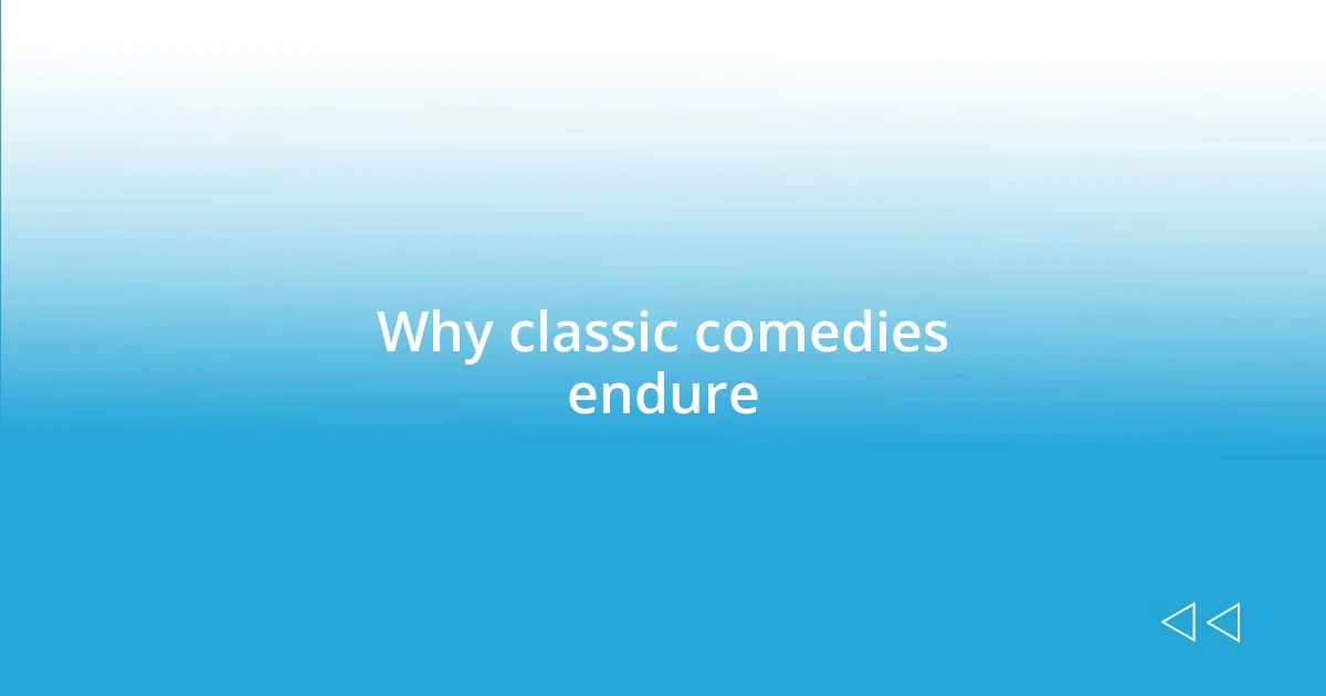 Why classic comedies endure