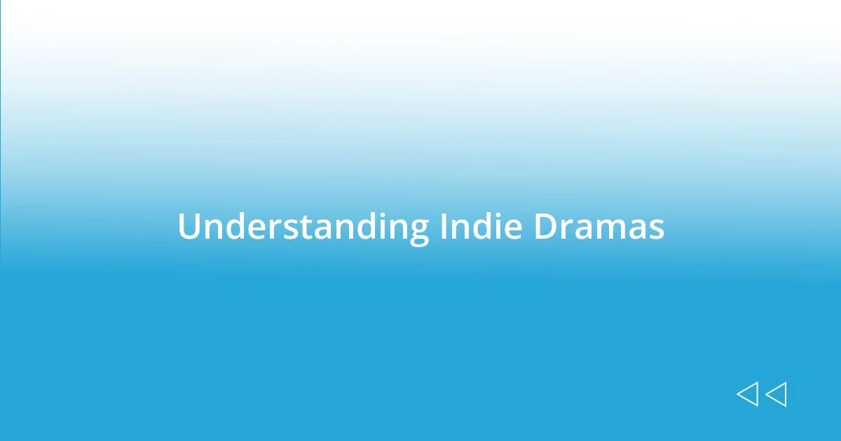 Understanding Indie Dramas