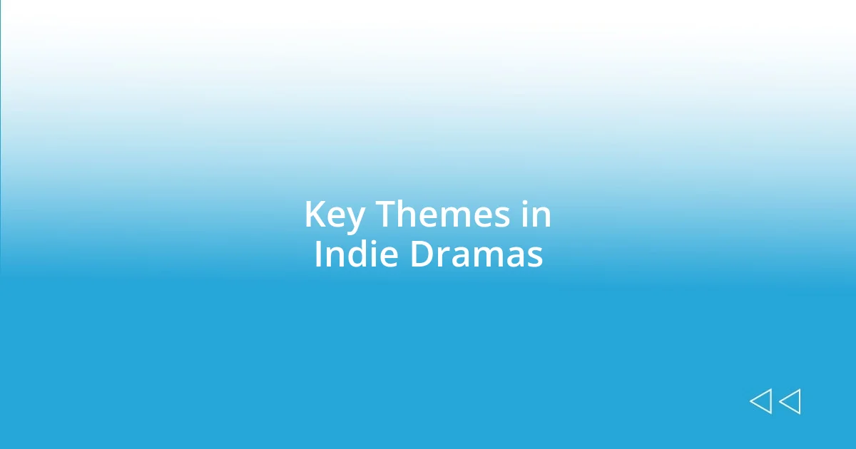 Key Themes in Indie Dramas