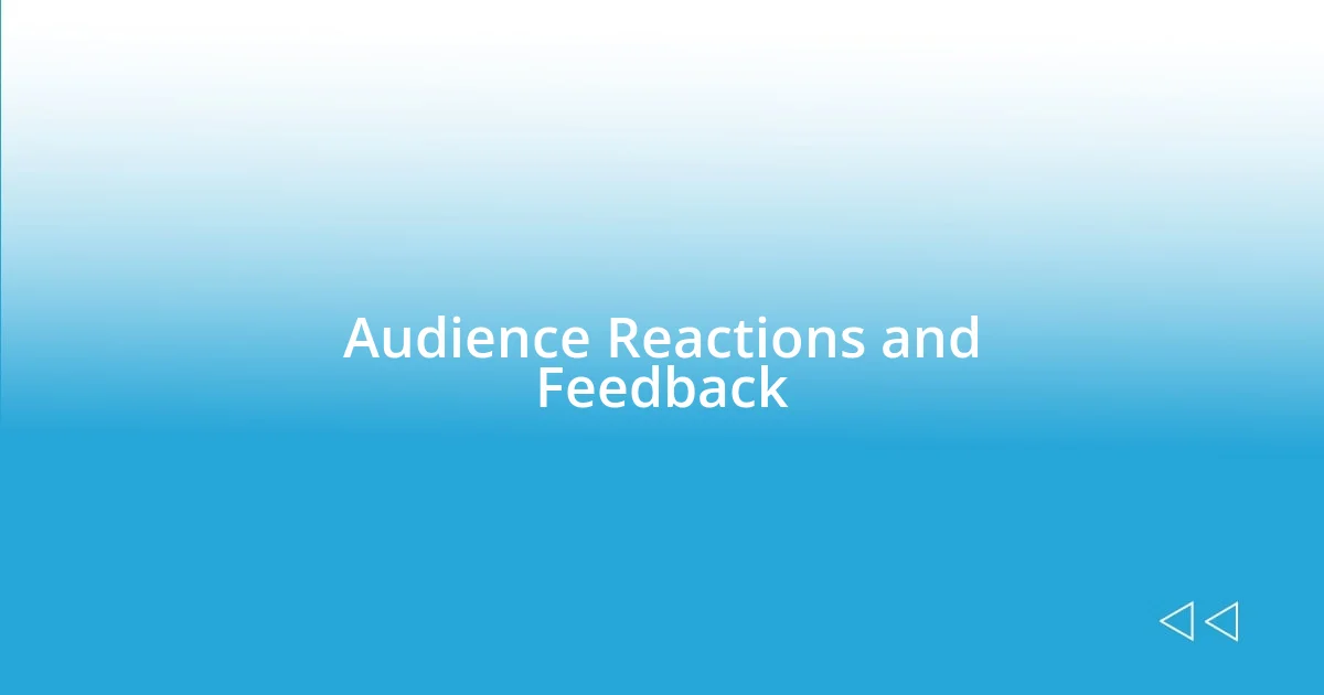 Audience Reactions and Feedback