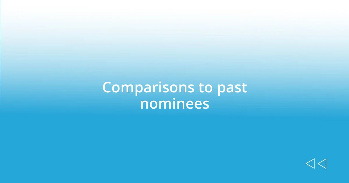 Comparisons to past nominees