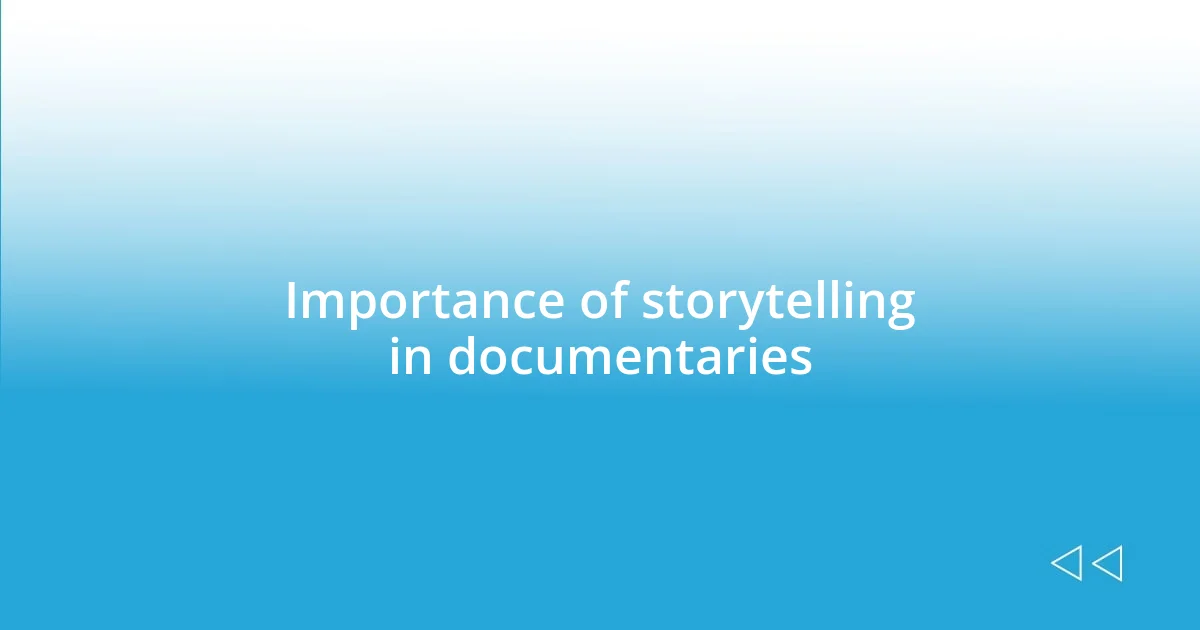 Importance of storytelling in documentaries