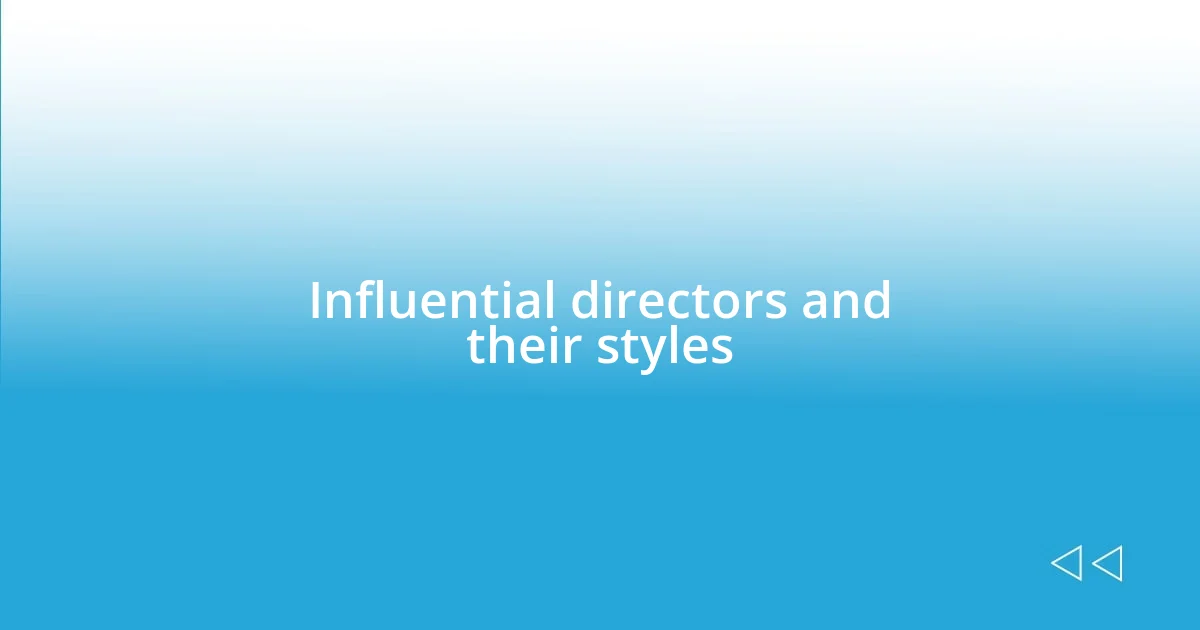 Influential directors and their styles