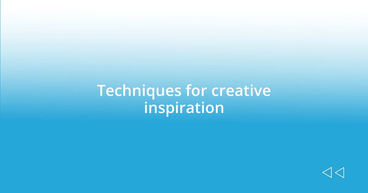 Techniques for creative inspiration