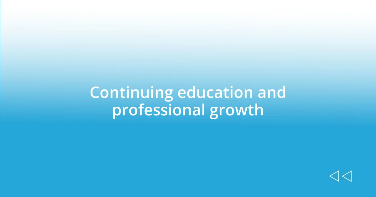 Continuing education and professional growth