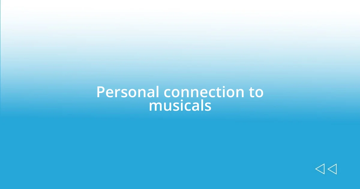 Personal connection to musicals