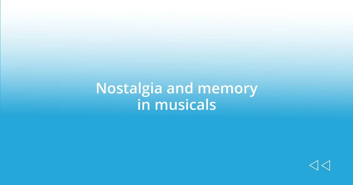 Nostalgia and memory in musicals