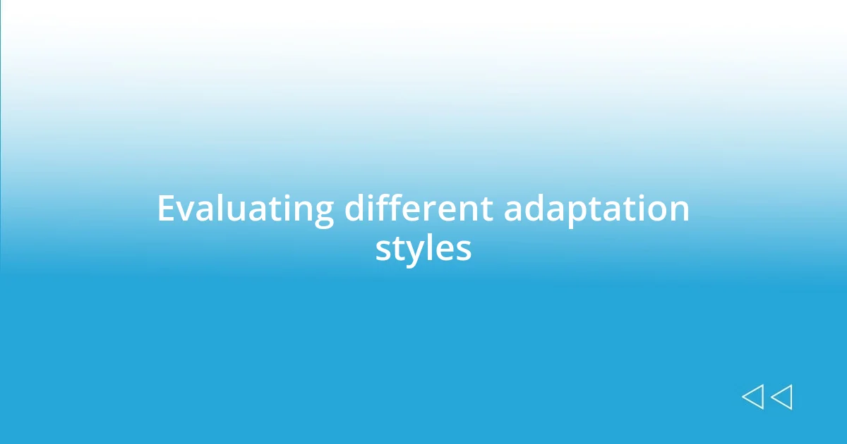 Evaluating different adaptation styles