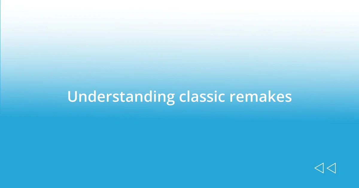 Understanding classic remakes