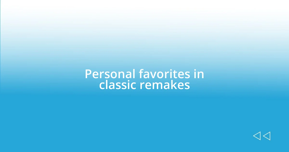 Personal favorites in classic remakes