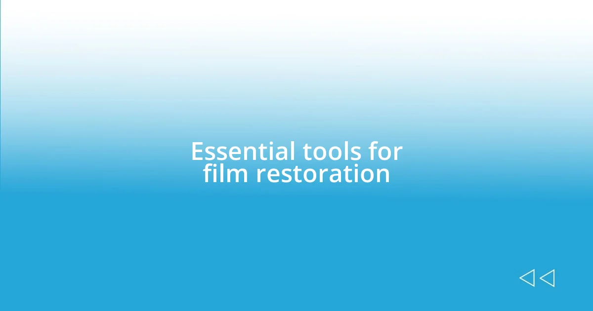 Essential tools for film restoration