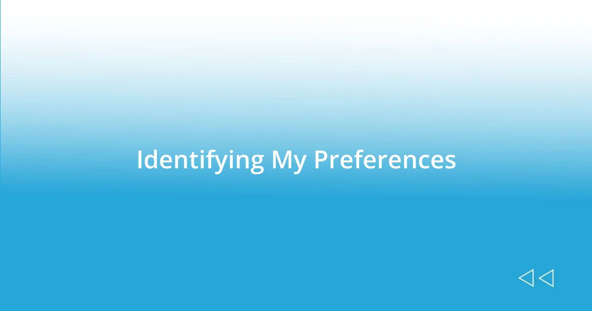 Identifying My Preferences