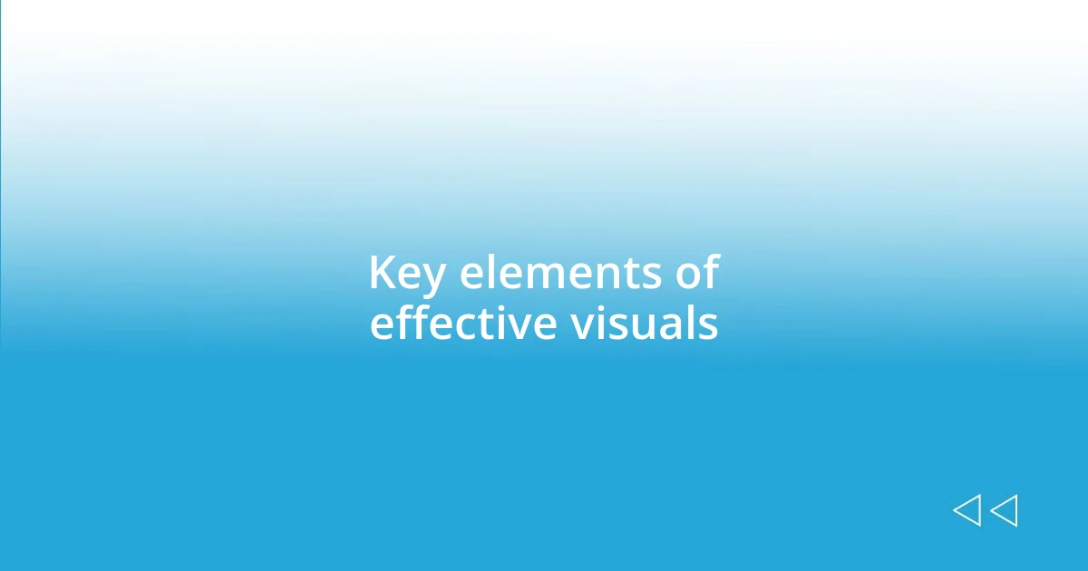 Key elements of effective visuals