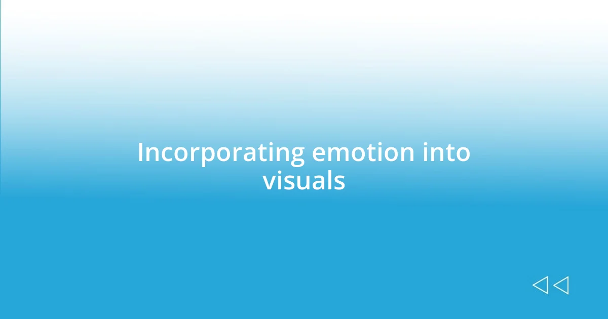 Incorporating emotion into visuals