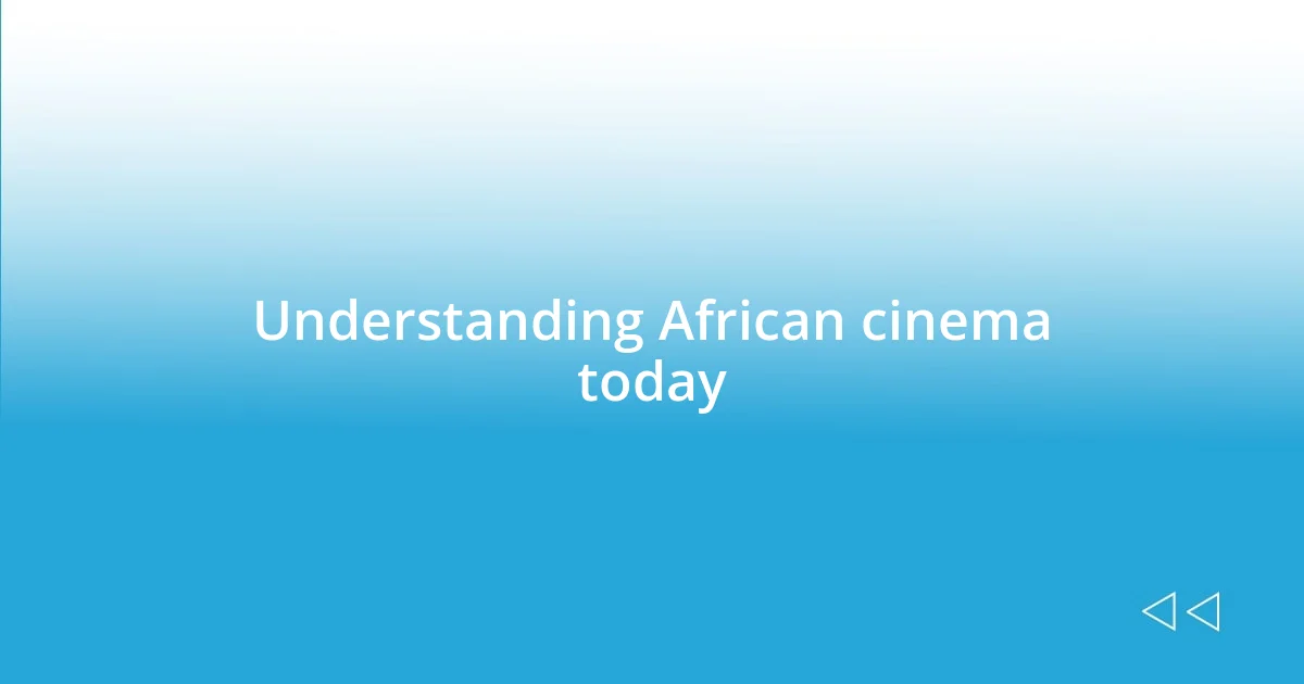 Understanding African cinema today