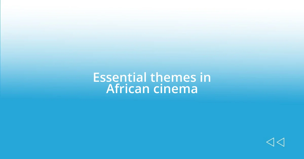 Essential themes in African cinema