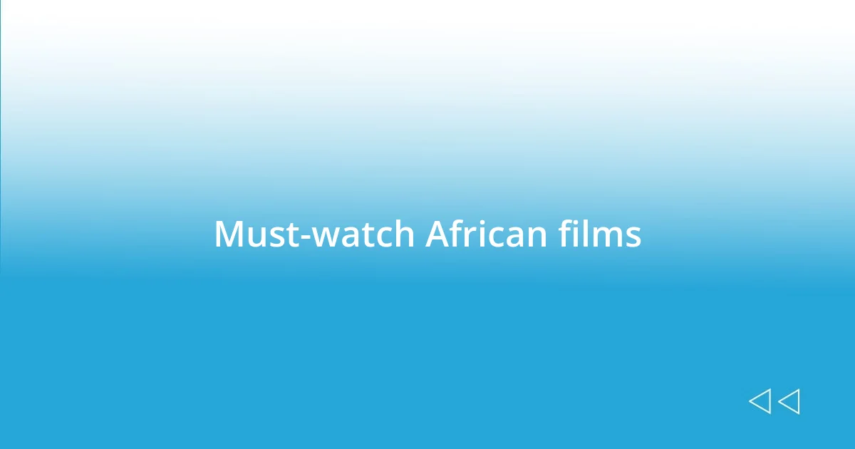 Must-watch African films